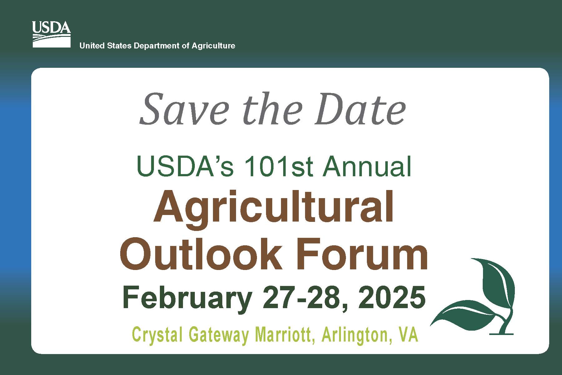 Save the date. USDA's 101th annual agricultural outlook forum. February 27-28, 2025.